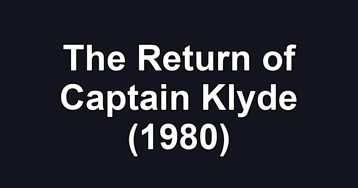 The Return of Captain Klyde (1980)