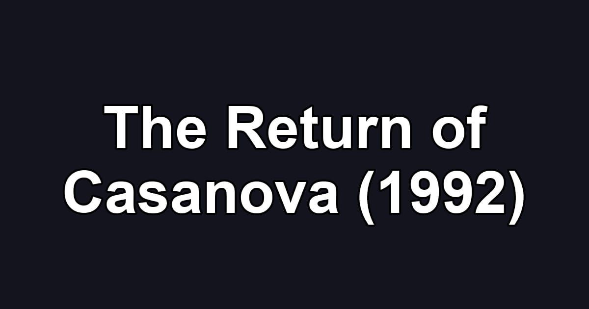 The Return of Casanova (1992)