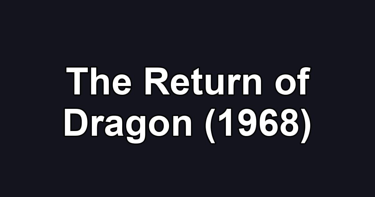The Return of Dragon (1968)