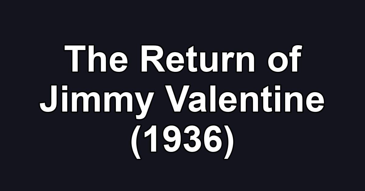 The Return of Jimmy Valentine (1936)