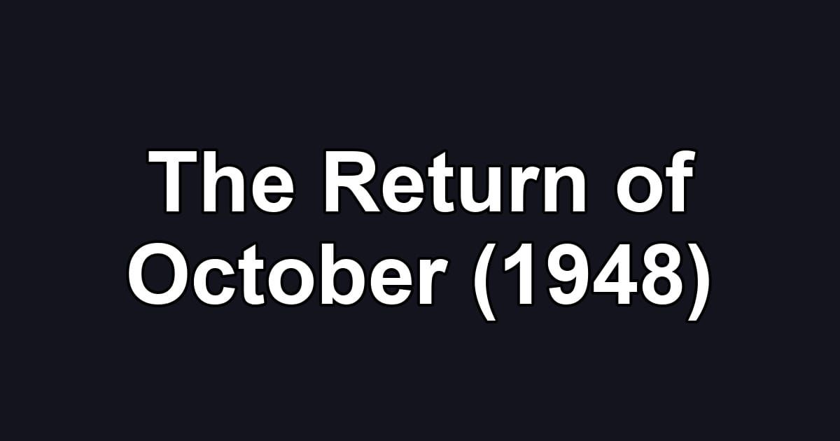 The Return of October (1948)