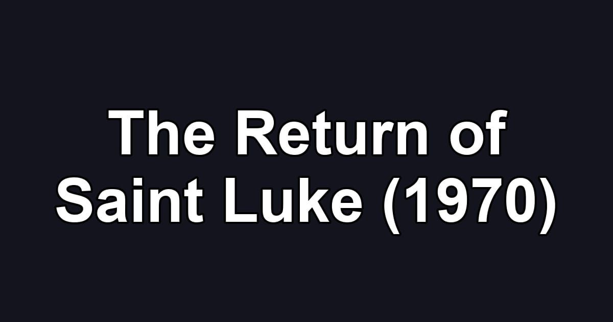 The Return of Saint Luke (1970)
