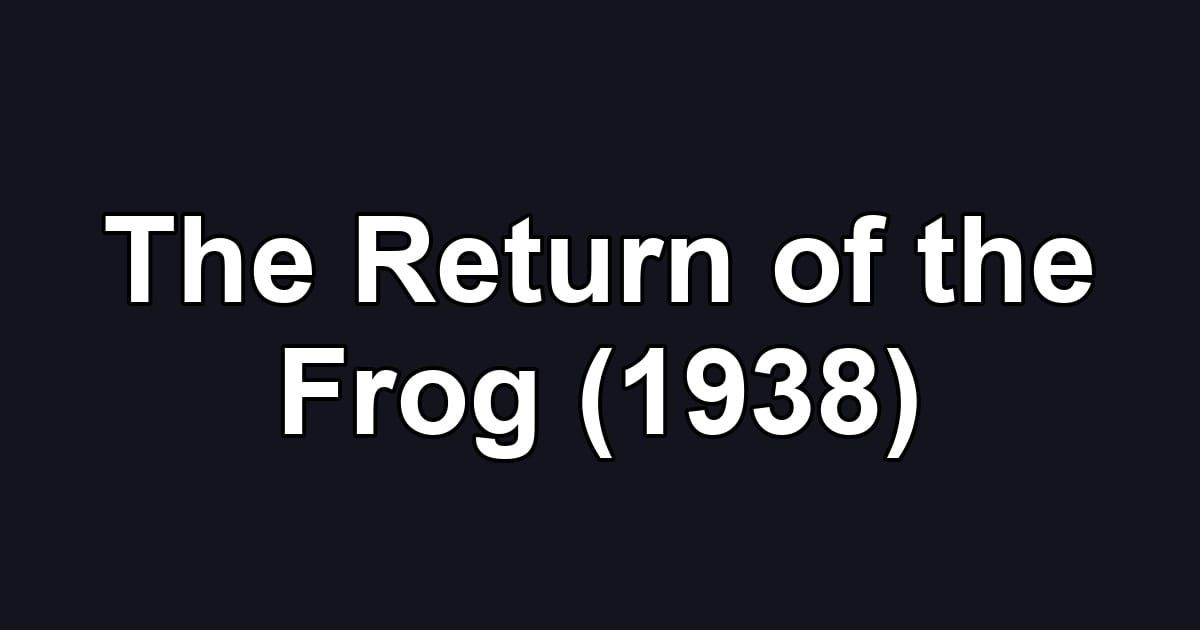 The Return of the Frog (1938)