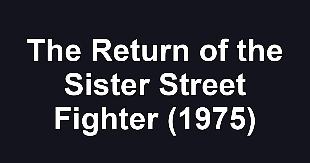 The Return of the Sister Street Fighter (1975)