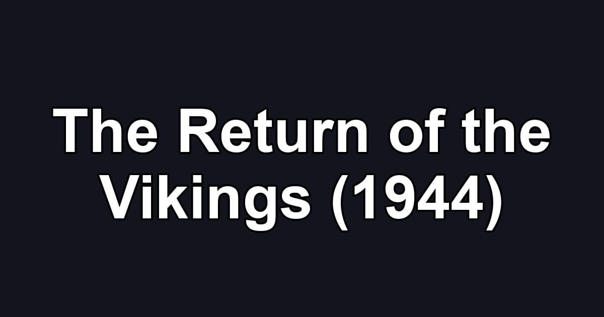 The Return of the Vikings (1944)