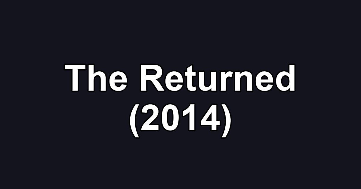The Returned (2014)