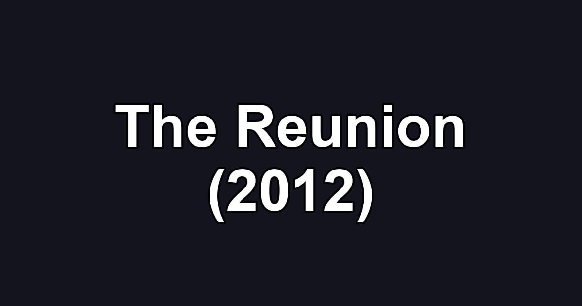 The Reunion (2012)