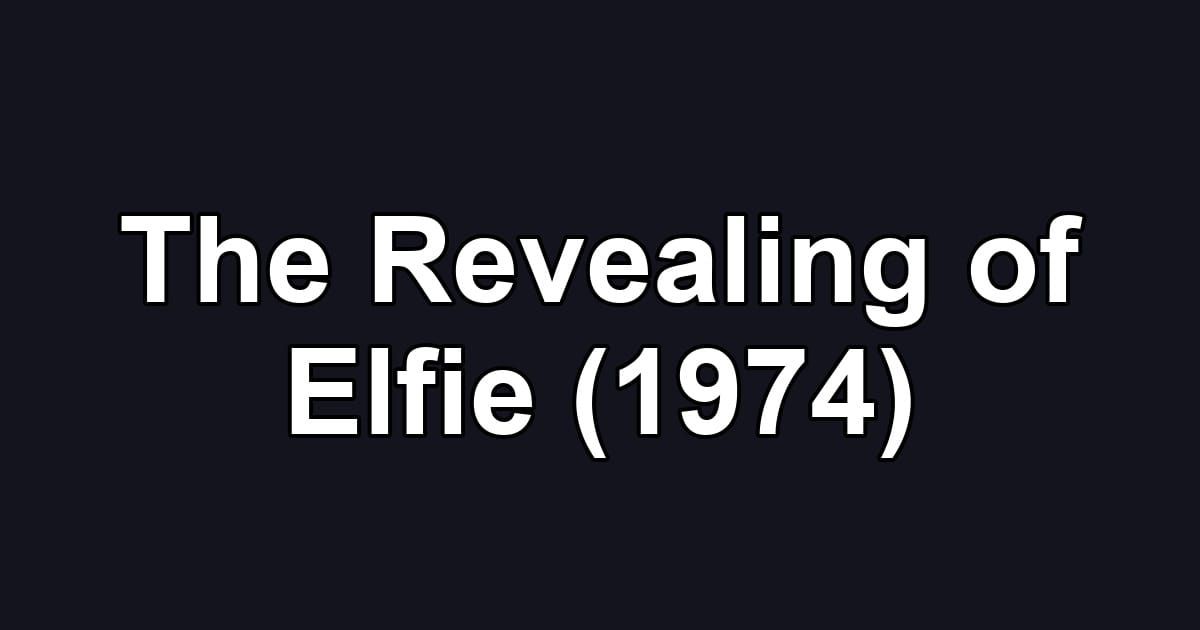 The Revealing of Elfie (1974)