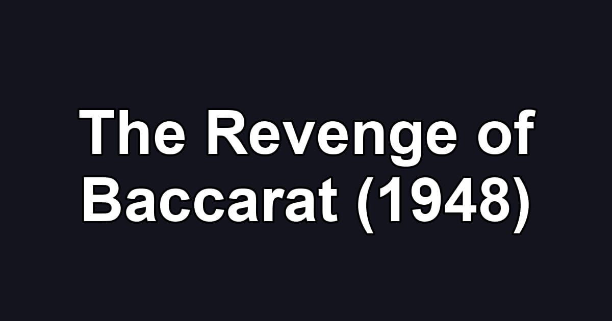 The Revenge of Baccarat (1948)