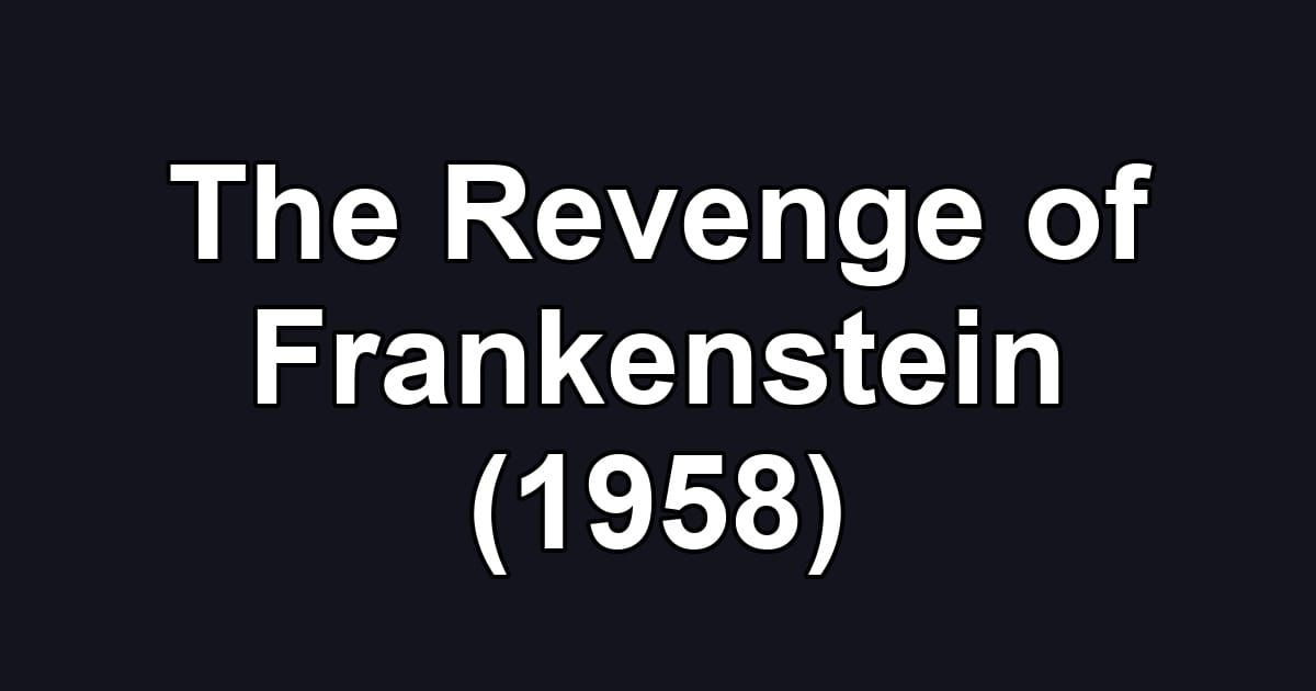 The Revenge of Frankenstein (1958)