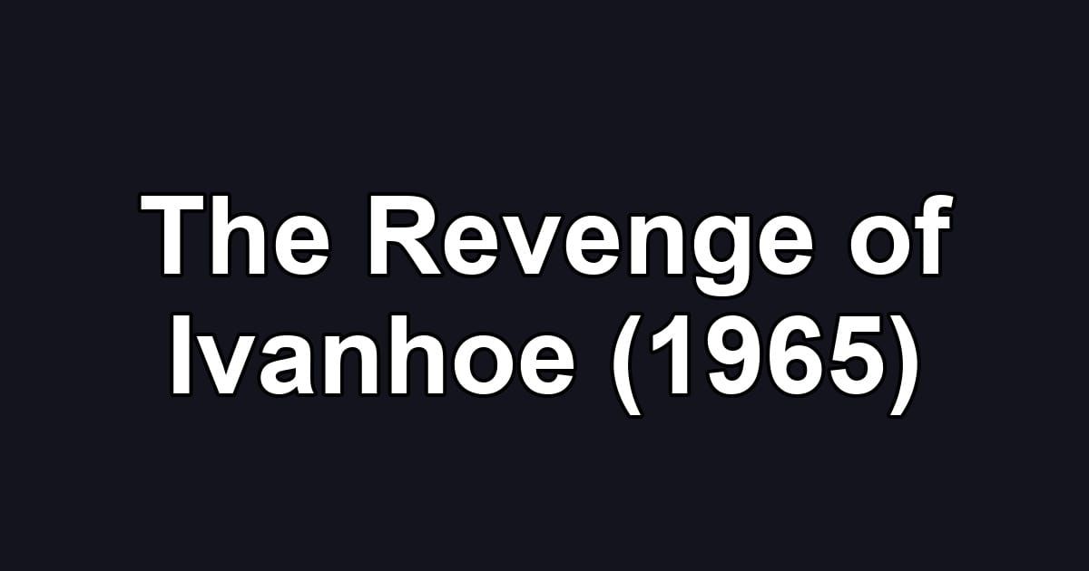 The Revenge of Ivanhoe (1965)