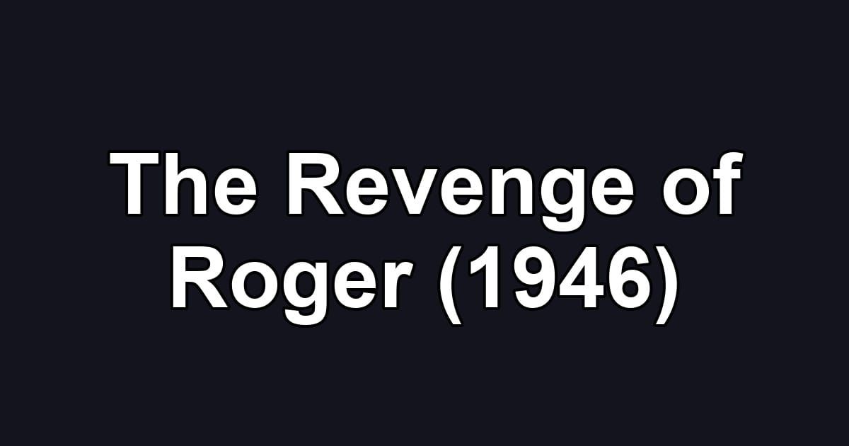 The Revenge of Roger (1946)
