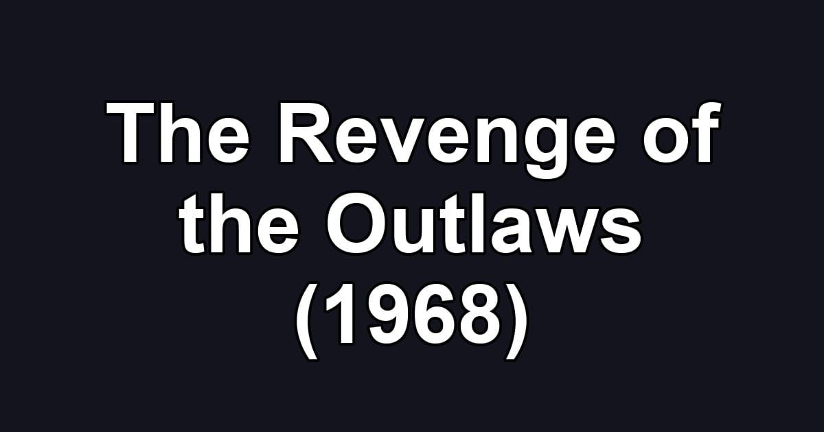 The Revenge of the Outlaws (1968)
