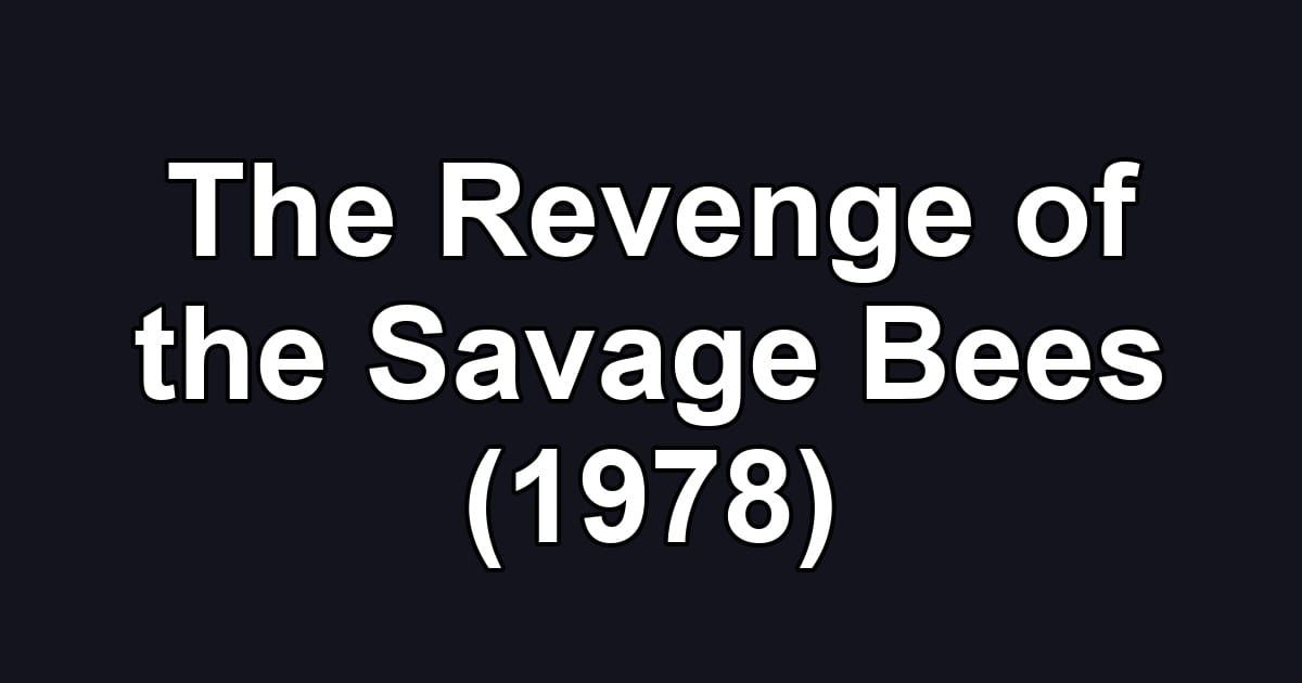 The Revenge of the Savage Bees (1978)
