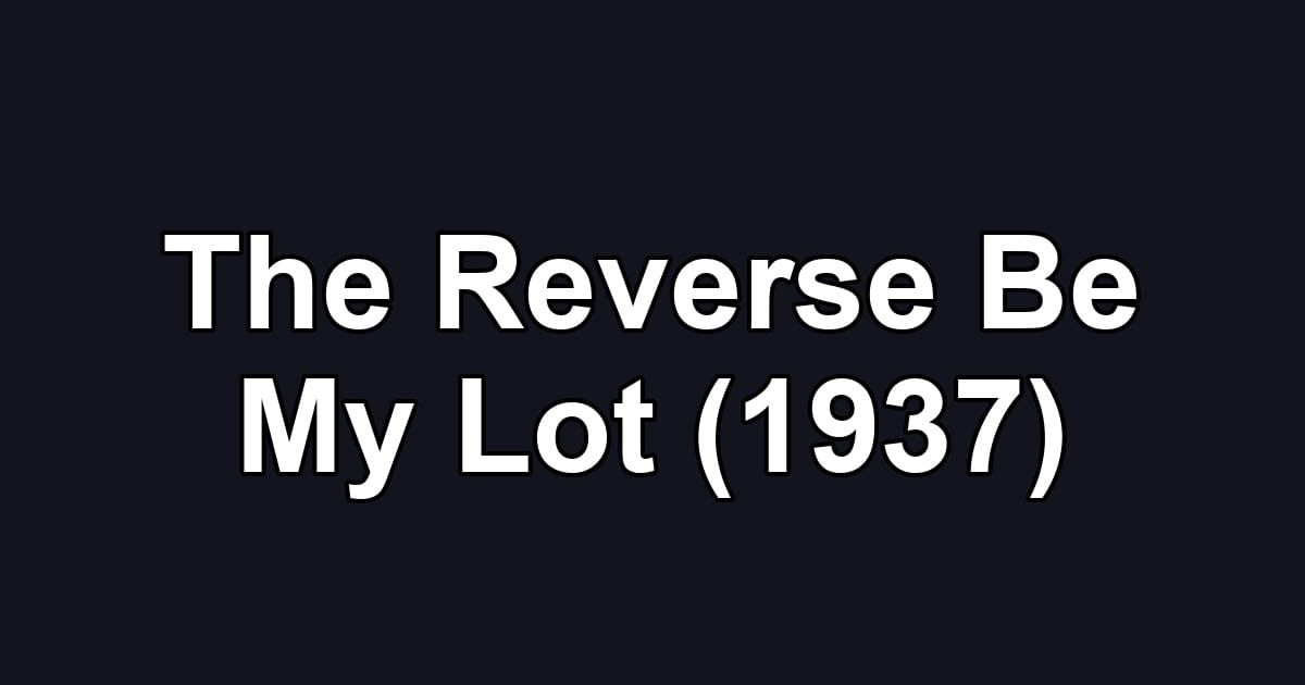 The Reverse Be My Lot (1937)