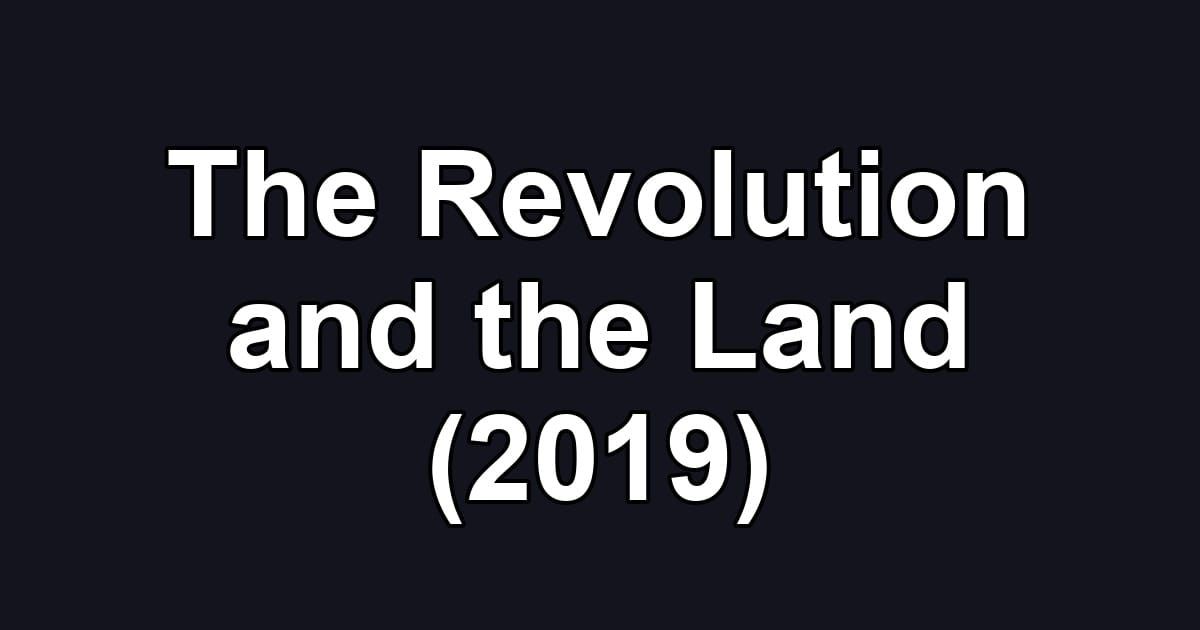 The Revolution and the Land (2019)