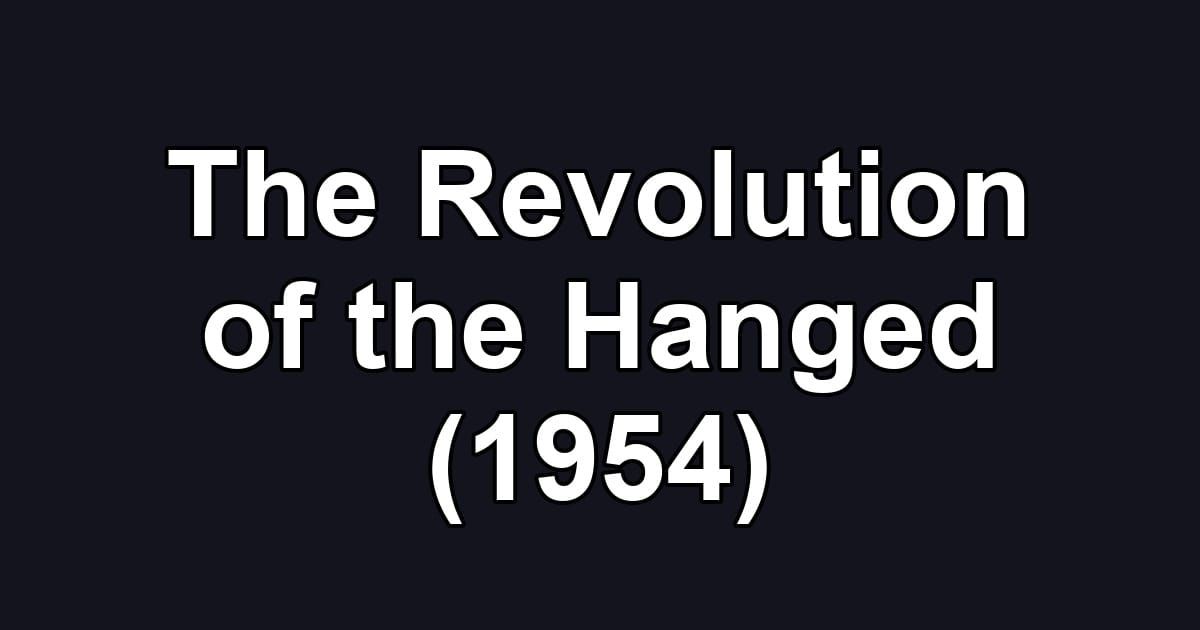 The Revolution of the Hanged (1954)
