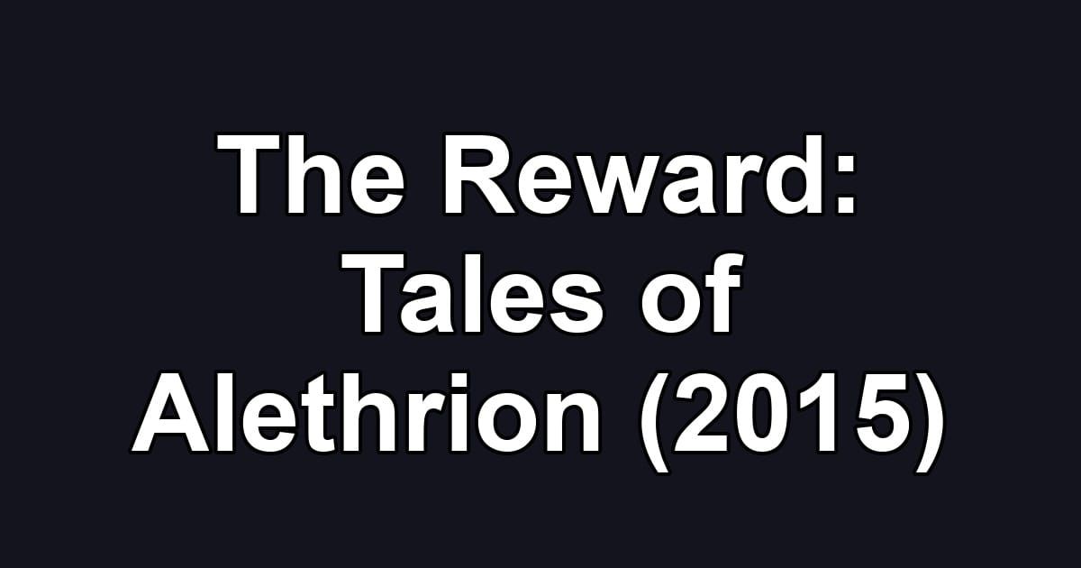 The Reward: Tales of Alethrion (2015)