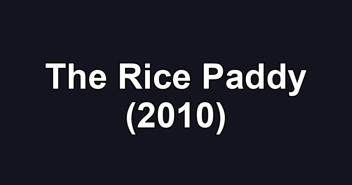 The Rice Paddy (2010)