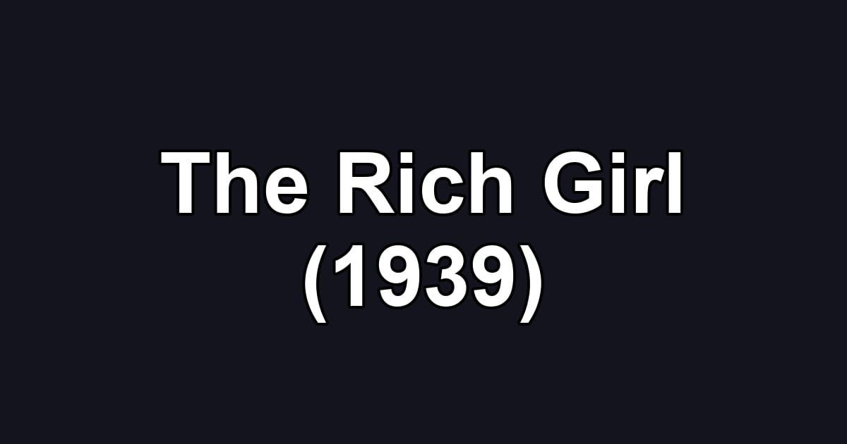 The Rich Girl (1939)
