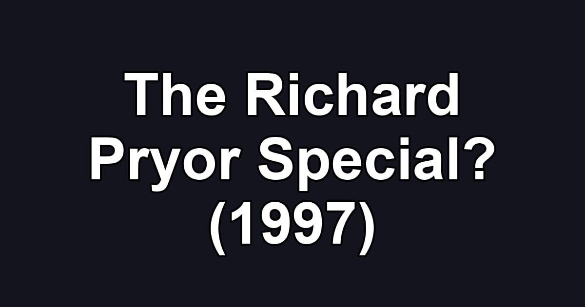The Richard Pryor Special? (1997)