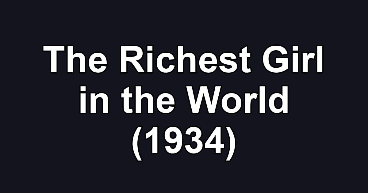 The Richest Girl in the World (1934)
