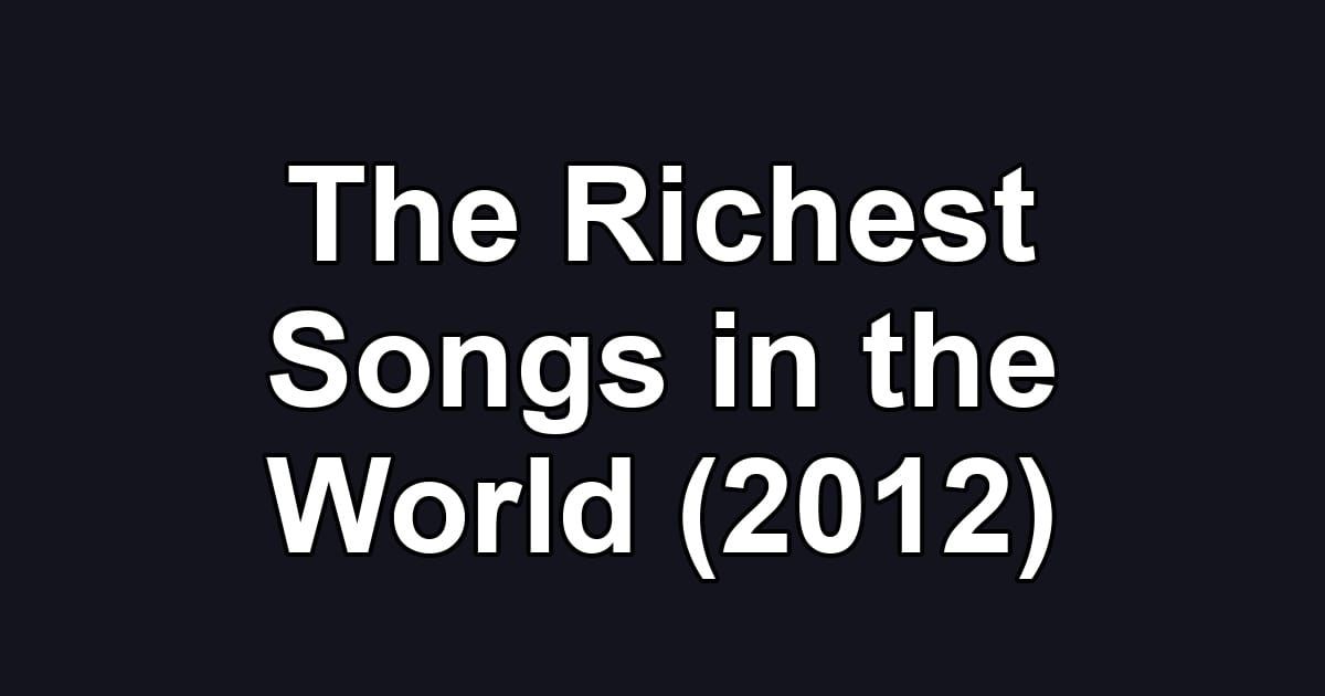 The Richest Songs in the World (2012)