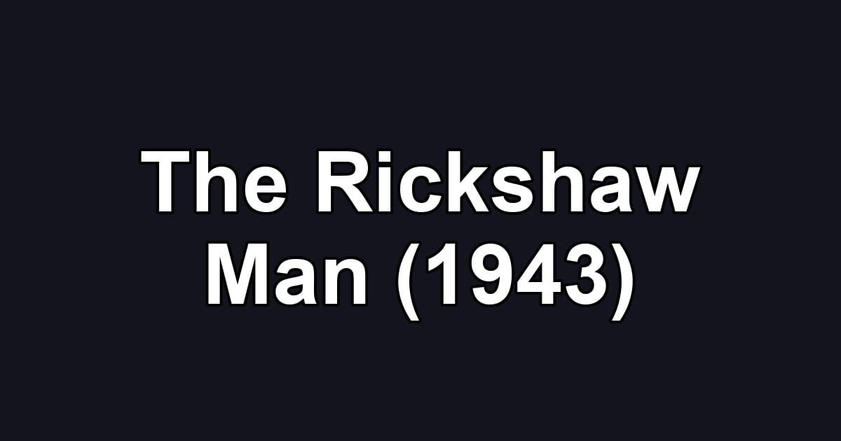 The Rickshaw Man (1943)