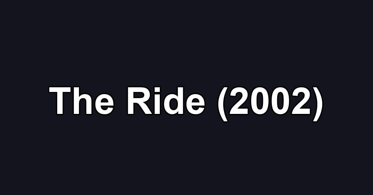 The Ride (2002)