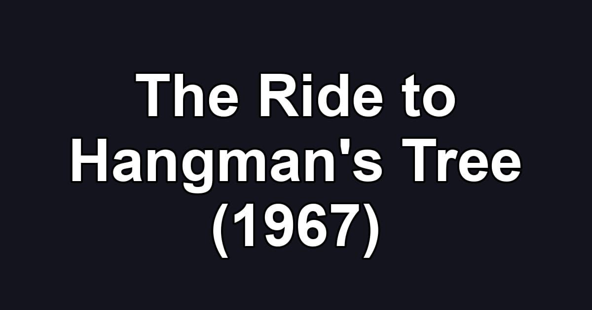 The Ride to Hangman's Tree (1967)