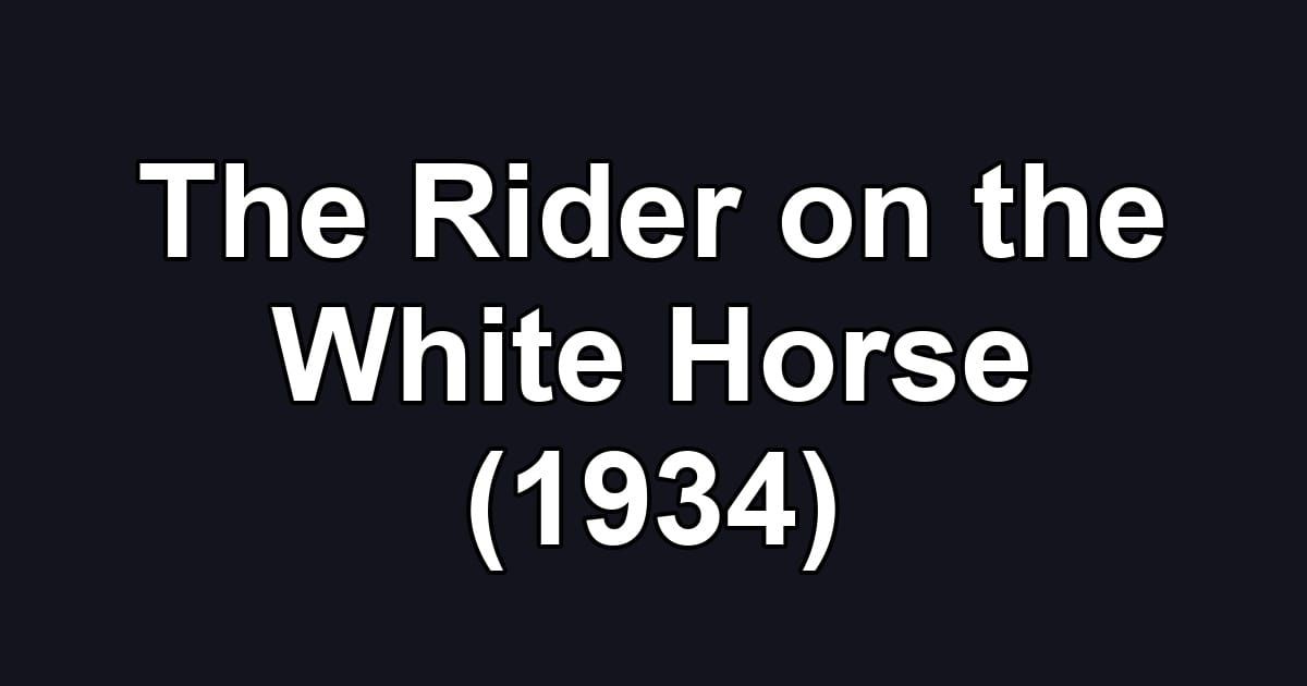 The Rider on the White Horse (1934)