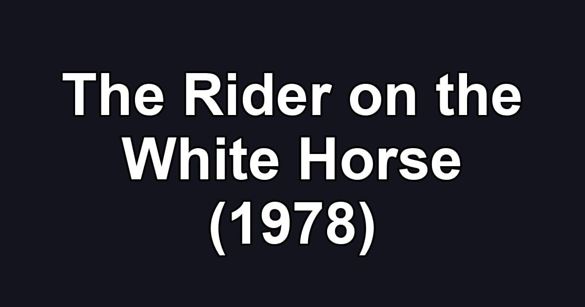 The Rider on the White Horse (1978)