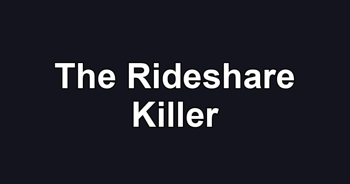The Rideshare Killer