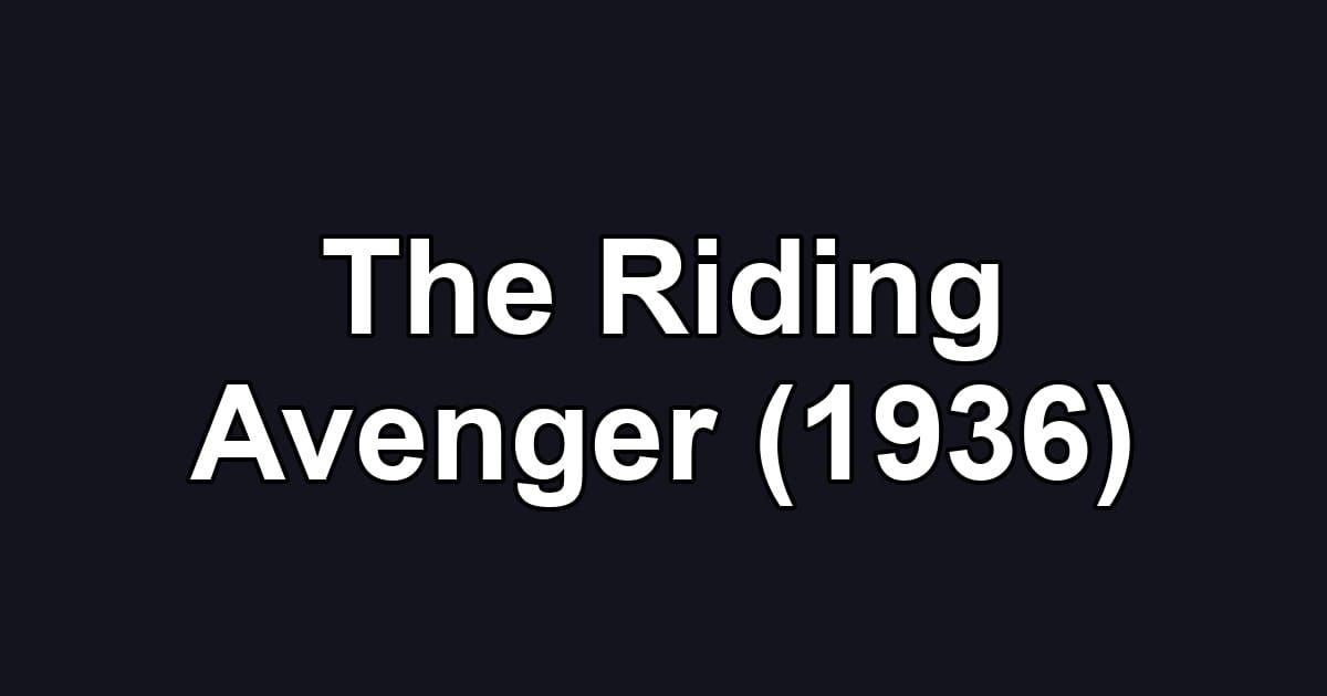 The Riding Avenger (1936)