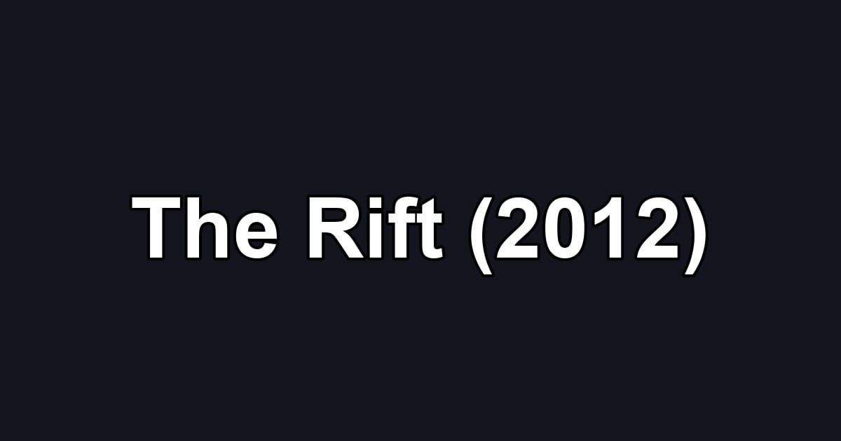 The Rift (2012)