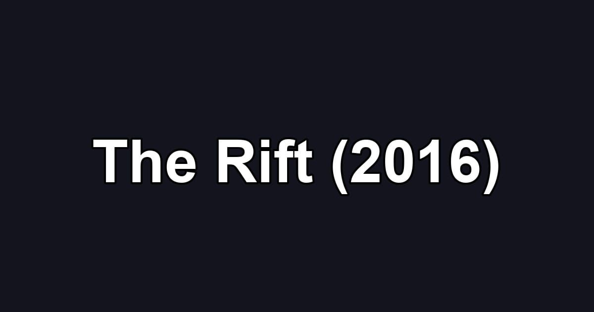 The Rift (2016)