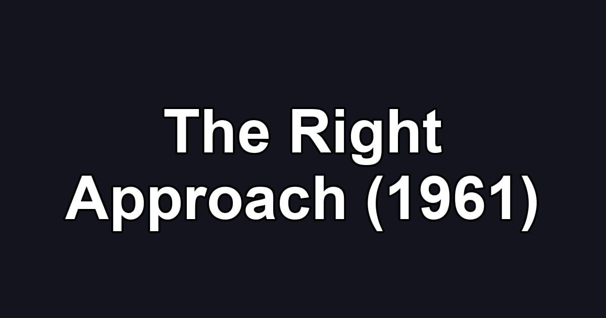 The Right Approach (1961)