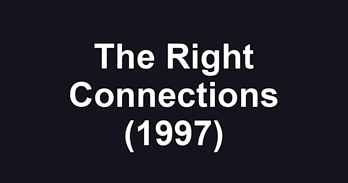 The Right Connections (1997)