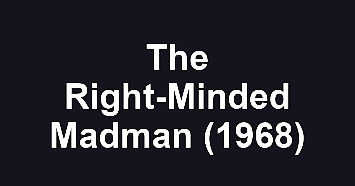 The Right-Minded Madman (1968)