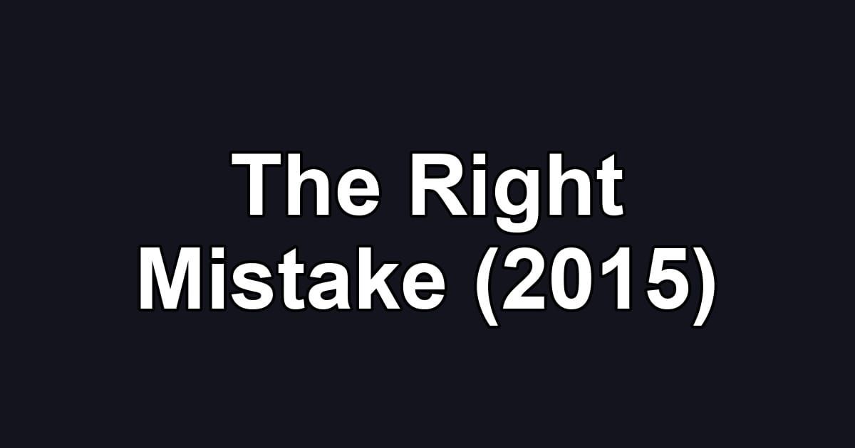 The Right Mistake (2015)