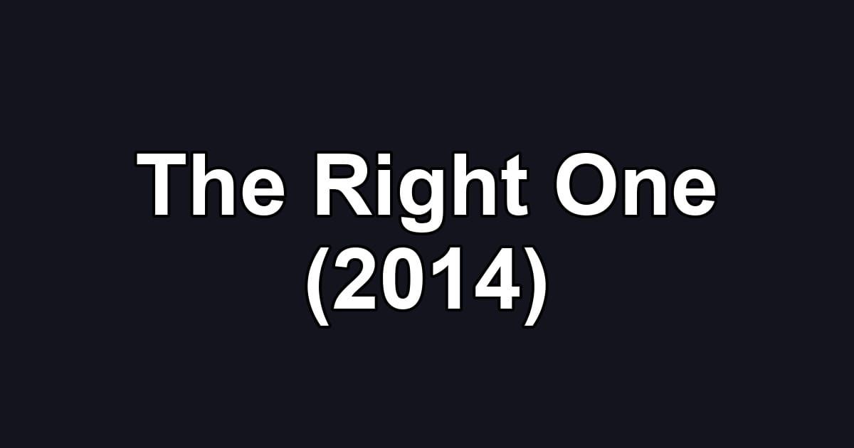The Right One (2014)