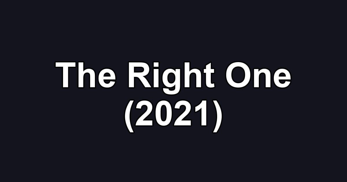 The Right One (2021)