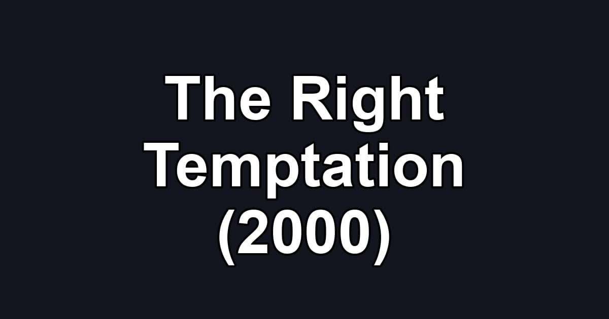 The Right Temptation (2000)
