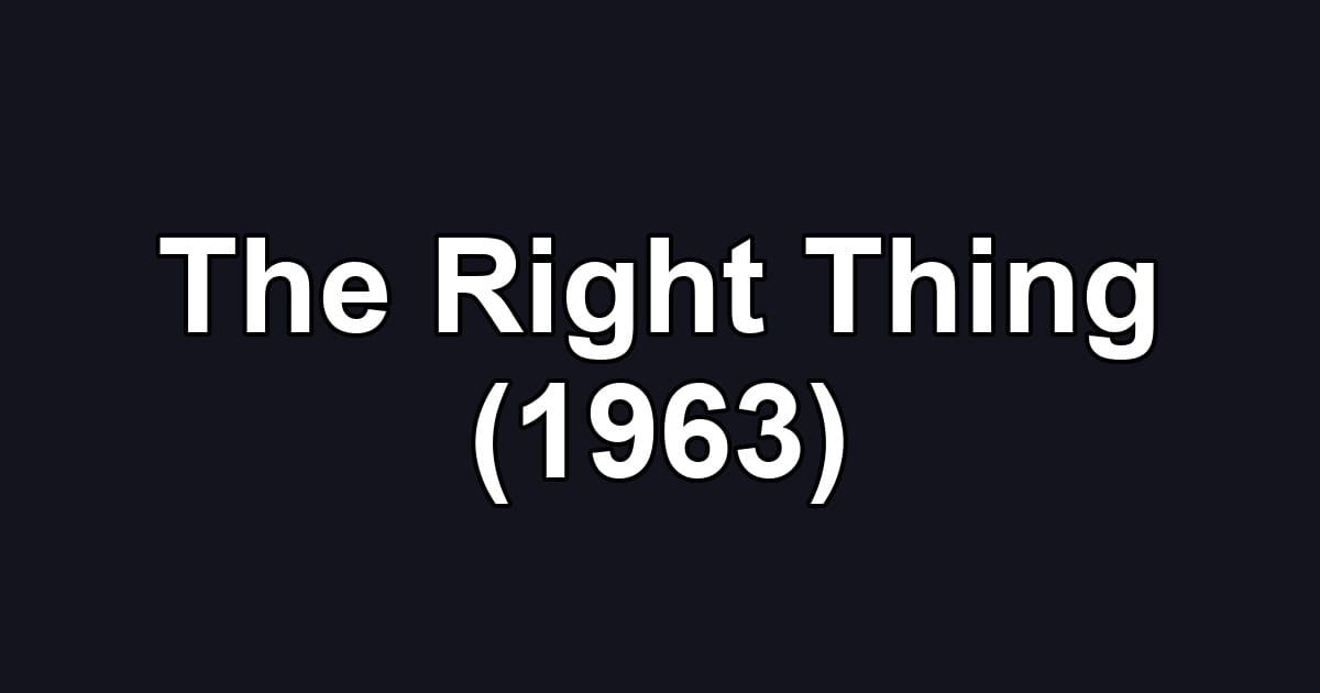 The Right Thing (1963)