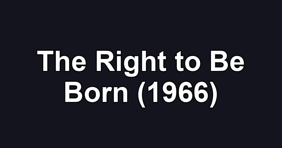The Right to Be Born (1966)