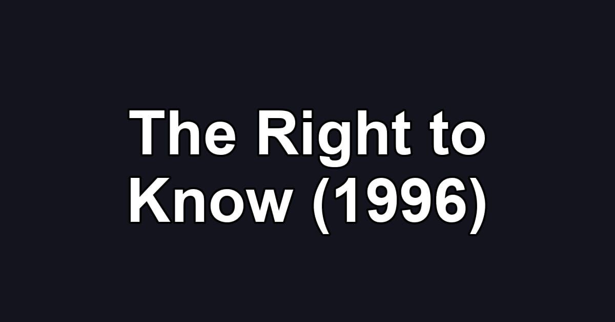 The Right to Know (1996)