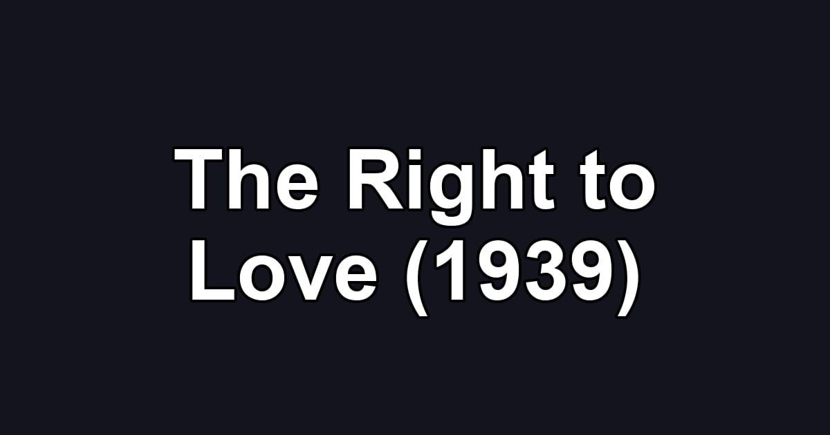The Right to Love (1939)