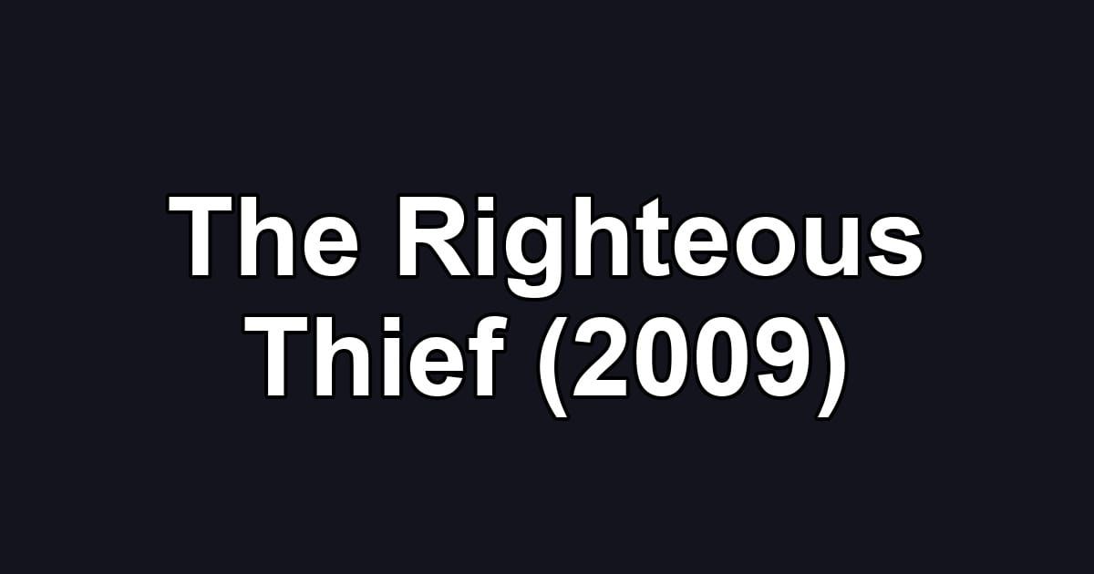 The Righteous Thief (2009)