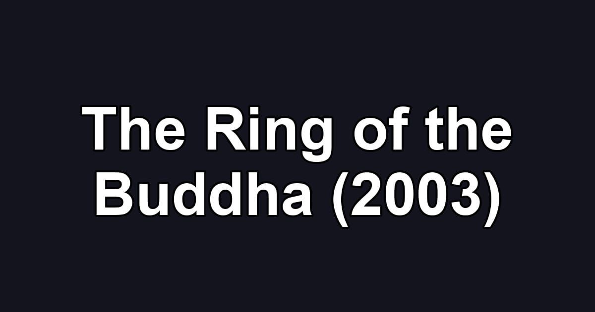 The Ring of the Buddha (2003)
