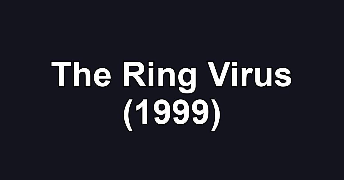 The Ring Virus (1999)